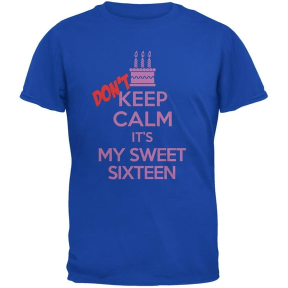 Don't Keep Calm Sweet 16 Royal Adult T-Shirt - 2X-Large