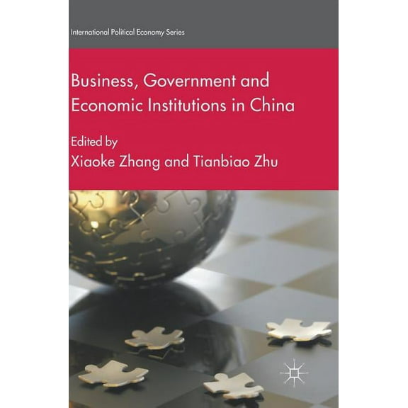 International Political Economy Business, Government and Economic Institutions in China, (Hardcover)