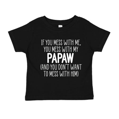 

Don t Mess With My Papaw Toddler T-Shirt 5/6T Black