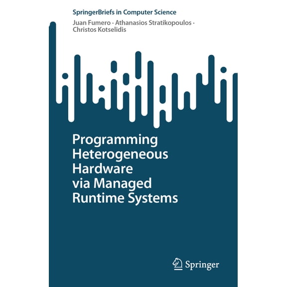 Springerbriefs in Computer Science Programming Heterogeneous Hardware Via Managed Runtime Systems, (Paperback)