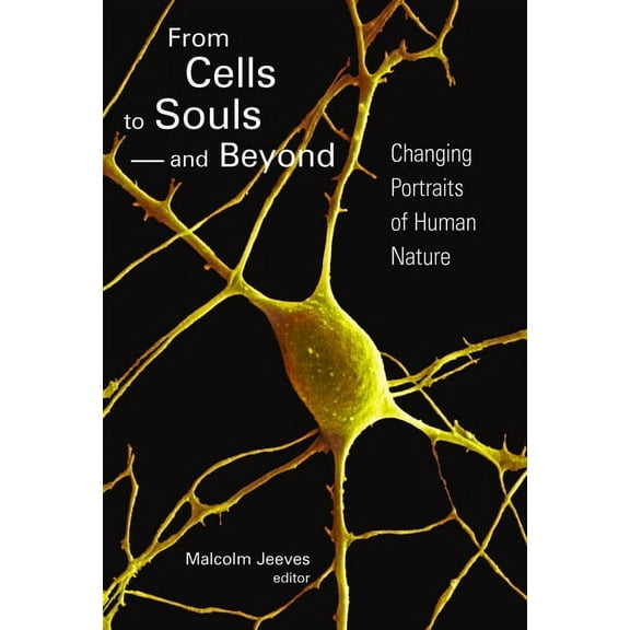 From Cells to Souls - and Beyond : Changing Portraits of Human Nature (Paperback)