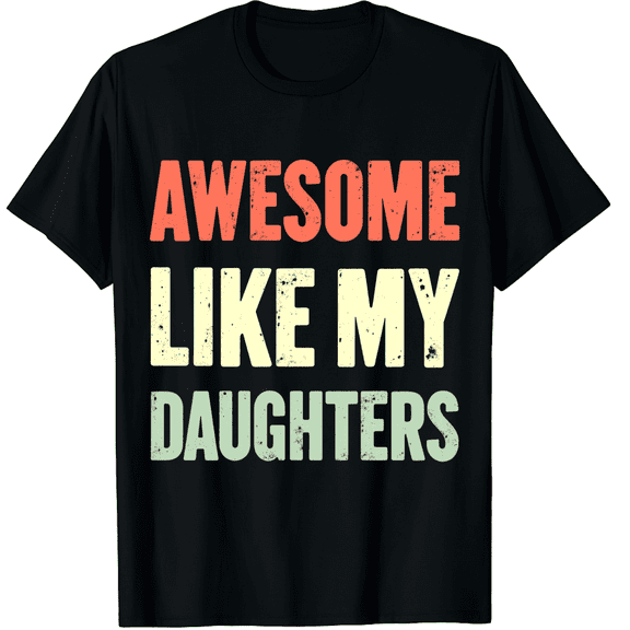 Awesome Like My Daughters Mens 180g Cotton Graphic Tee - Funny Dad Gift - Black