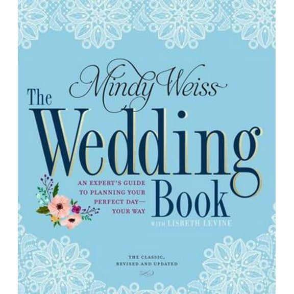 Pre-Owned The Wedding Book: An Expert's Guide to Planning Your Perfect Day--Your Way (Paperback) 0761189548 9780761189541