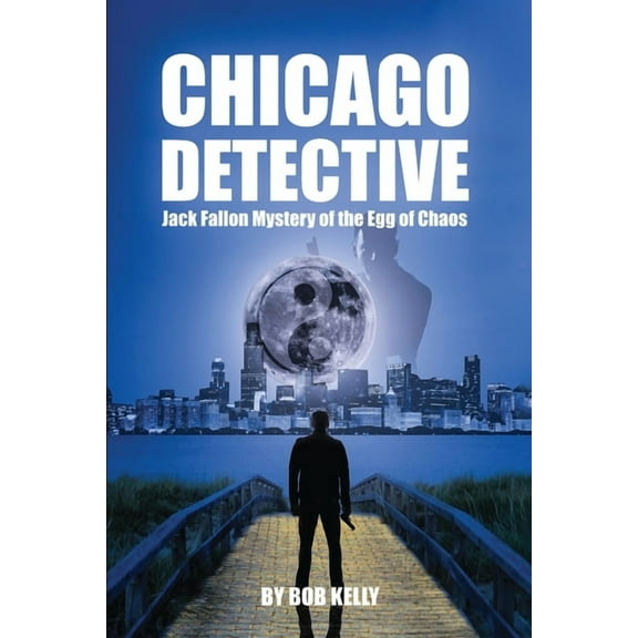 The Chicago Detective Jack Fallon Chicago Detective Jack Fallon In The Mystery Of The Egg Of Chaos, Book 2, (Paperback)