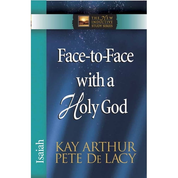 New Inductive Study Face-To-Face with a Holy God: Isaiah, (Paperback)