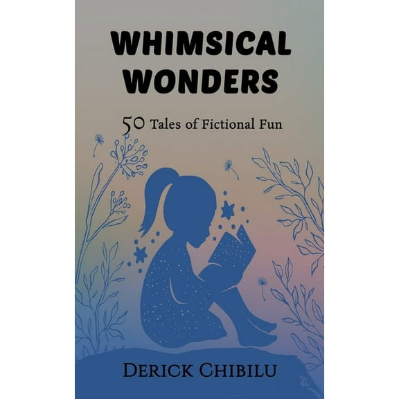 Whimsical Wonders: 50 Tales of Fictional Fun, (Paperback)