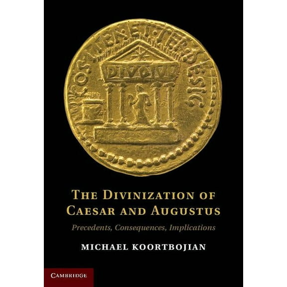 The Divinization of Caesar and Augustus, (Hardcover)