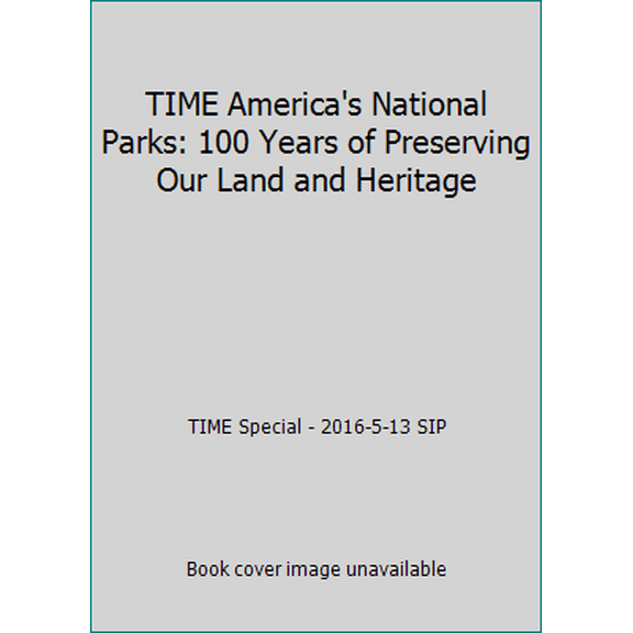 Pre-Owned TIME America's National Parks: 100 Years of Preserving Our Land and Heritage (Unknown) 1683304187 9781683304180
