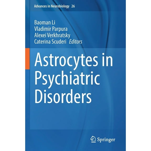 Advances in Neurobiology Astrocytes in Psychiatric Disorders, Book 26, (Paperback)