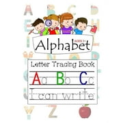 Alphabet Ages 3+ Letter Tracing Book A B C: Letter Tracing with Preschool Alphabet Practice Handwriting Activity Workbook for Kindergarten and Kids Ages 3-5 Reading and Writing (Paperback)