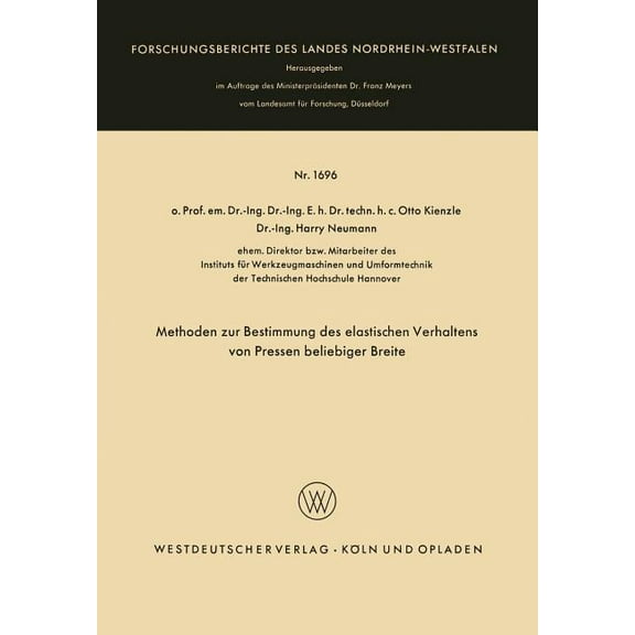 Forschungsberichte Des Landes Nordrhein- Methoden Zur Bestimmung Des Elastischen Verhaltens Von Pressen Beliebiger Breite, Book 1696, (Paperback)