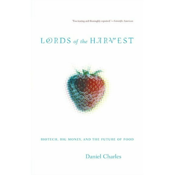 Lords of the Harvest: Biotech, Big Money, and the Future of Food, (Paperback)