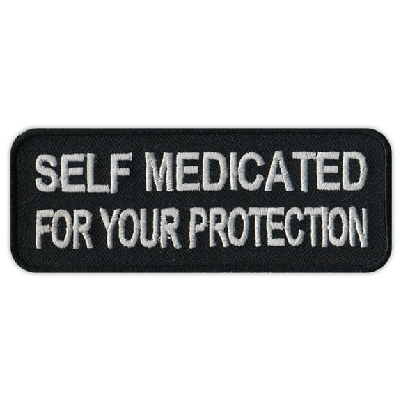 Motorcycle Jacket Embroidered Patch - Self Medicated For Your Protection - Funny - 4" x 1.5" Patch