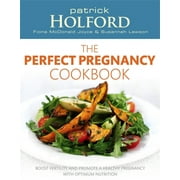The Perfect Pregnancy Cookbook : Boost Fertility and Promote a Healthy Pregnancy with Optimum Nutrition (Paperback)