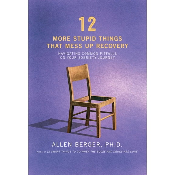 Berger 12: 12 More Stupid Things That Mess Up Recovery : Navigating Common Pitfalls on Your Sobriety Journey (Paperback)