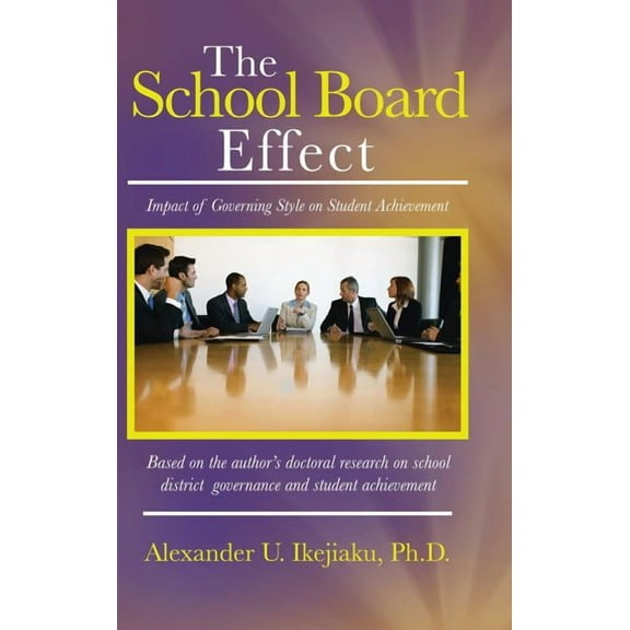The School Board Effect: Impact of Governing Style on Student Achievement, (Hardcover)