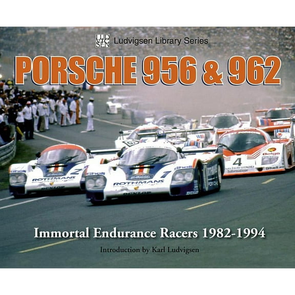 Porsche 956 & 962 : Immortal Endurance Racers 1982-1994 (Paperback)