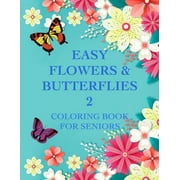 Easy Flowers & Butterflies 2: Coloring Book For Seniors And Adults With Dementia, (Paperback)