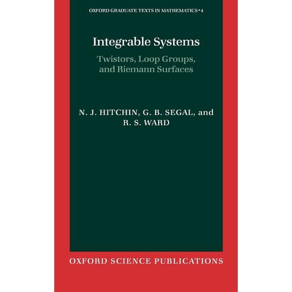 Oxford Graduate Texts in Mathematics Integrable Systems: Twistors, Loop Groups, and Riemann Surfaces, Book 4, (Hardcover)