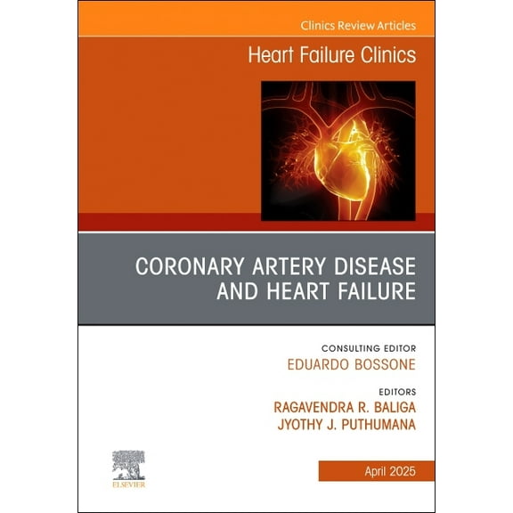 Clinics: Internal Medicine Coronary Artery Disease and Heart Failure, an Issue of Heart Failure Clinics: Volume 21-2, Book 21, (Hardcover)