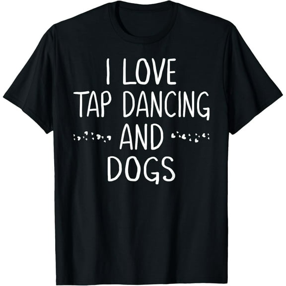 I Love Tap Dance Dog Lover Dancer Gifts for Women Teen Girls T-Shirt men and women can wear, black, white, gifts