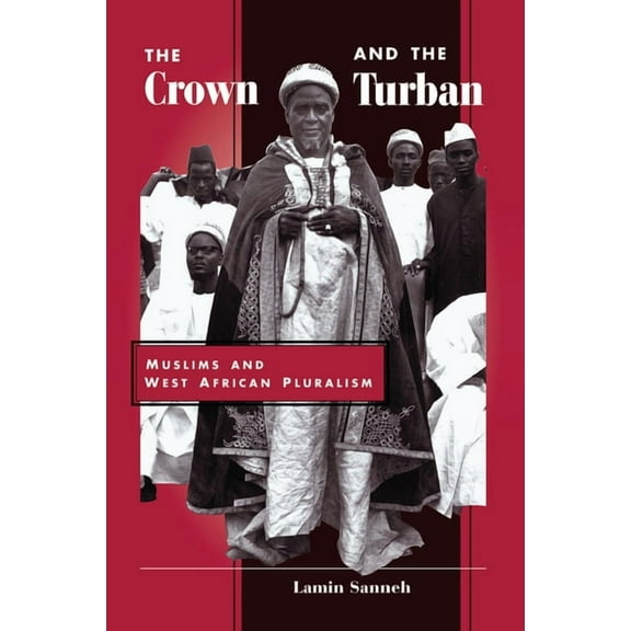 The Crown and the Turban: Muslims and West African Pluralism, (Hardcover)