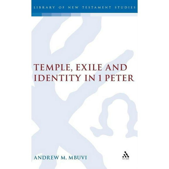 Temple, Exile and Identity in 1 Peter, (Hardcover)