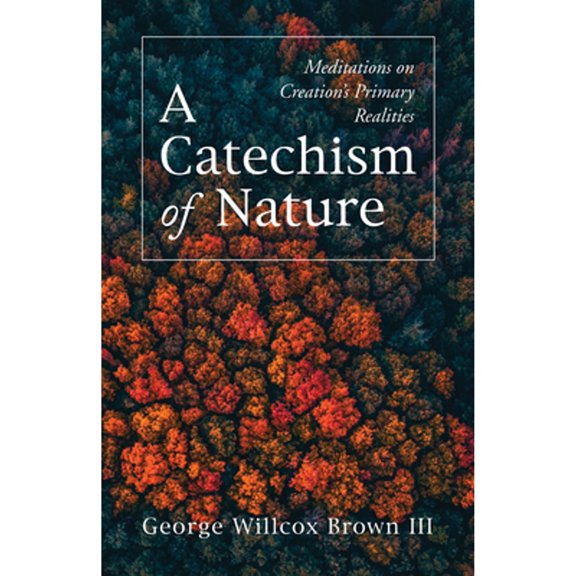 Pre-Owned A Catechism of Nature (Paperback) 1725295598 9781725295599