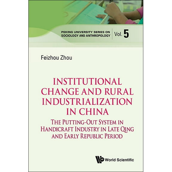 Peking University Sociology and Anthropo Institutional Change and Rural Industrialization in China, Book 5, (Hardcover)