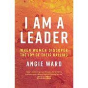 I Am a Leader: When Women Discover the Joy of Their Calling (Paperback)