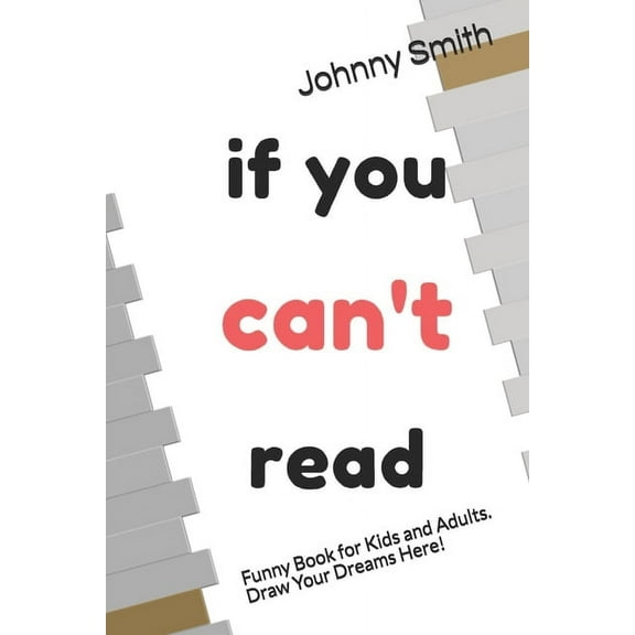 If You Can't Read.: Funny Book for Kids a Adults. Draw Your Dreams Here. Wonderful Gift For Christmas!, (Paperback)