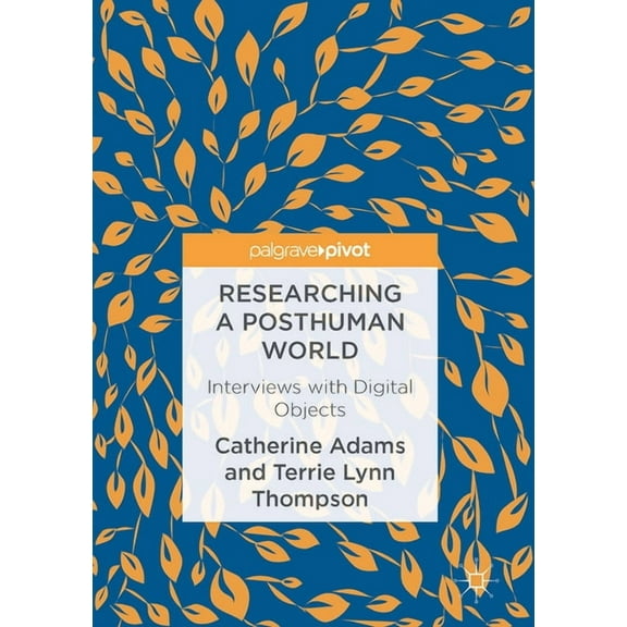 Researching a Posthuman World: Interviews with Digital Objects, (Hardcover)