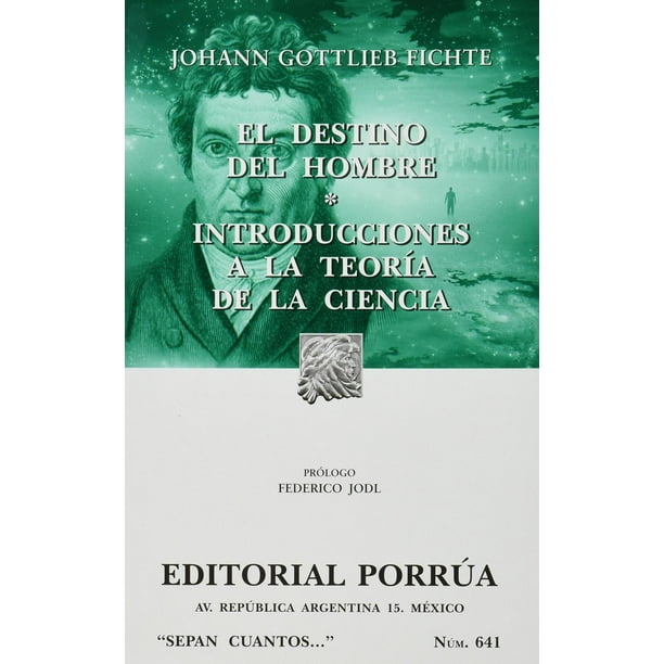 El destino del hombre · Introducciones a la teoría de la ciencia Editorial Porrúa 9789684527485