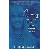 Crazy: Memoir of a Mom Gone Mad, (Paperback)