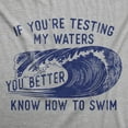thumbnail image 2 of Womens Funny T Shirts If Youre Testing My Waters You Better Know How to Swim Sarcastic Graphic Novelty Tee for Ladies Womens Graphic Tees, 2 of 7
