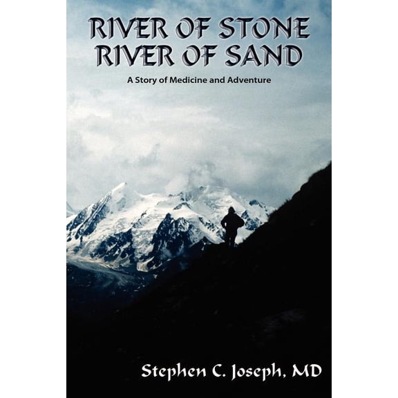River of Stone, River of Sand : A Story of Medicine and Adventure