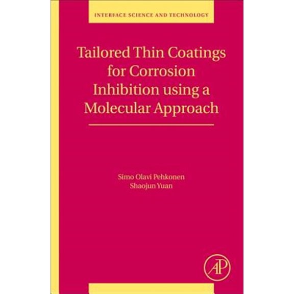 Pre-Owned Interface Science and Technology Tailored Thin Coatings for Corrosion Inhibition Using a Molecular Approach: Volume 23, Book 23, (Paperback)