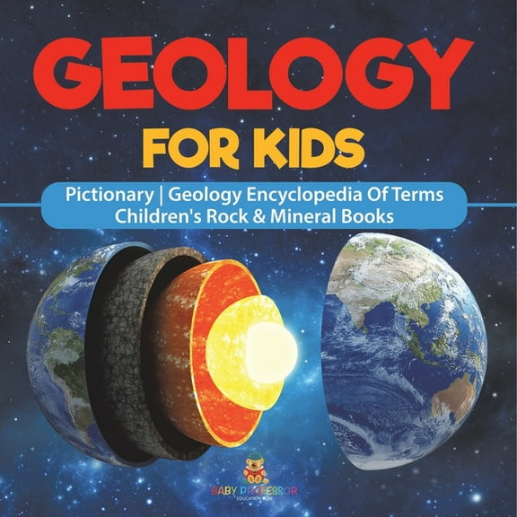 Geology For Kids - Pictionary Geology Encyclopedia Of Terms Children's Rock & Mineral Books, (Paperback)