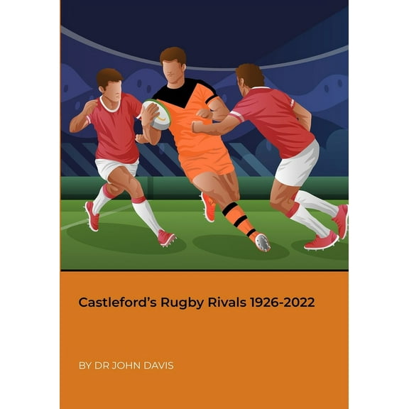 Castleford's Rugby Rivals 1926-2022, (Paperback)
