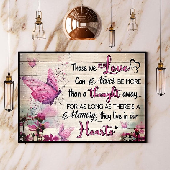 Butterfly Those We Love Can Never Be More Than A Thought Away Paper Poster No Frame Matte Wall Art Decor 11 x 17 Inch Poster
