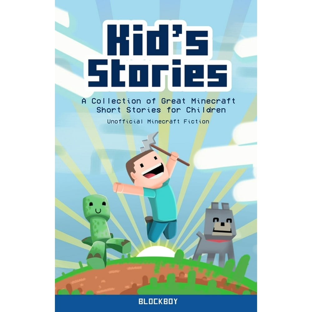 Kid's Stories A Collection of Great Minecraft Short Stories for