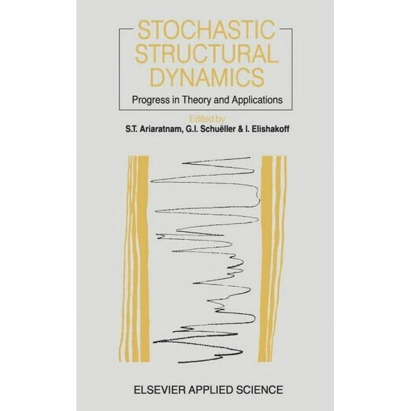 Stochastic Structural Dynamics: Progress in Theory and Applications, (Hardcover)