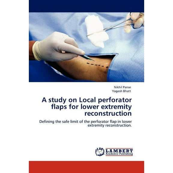 A Study on Local Perforator Flaps for Lower Extremity Reconstruction (Paperback)