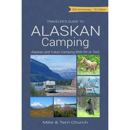Traveler's guide to alaskan camping : alaskan and yukon camping with rv or tent - paperback: