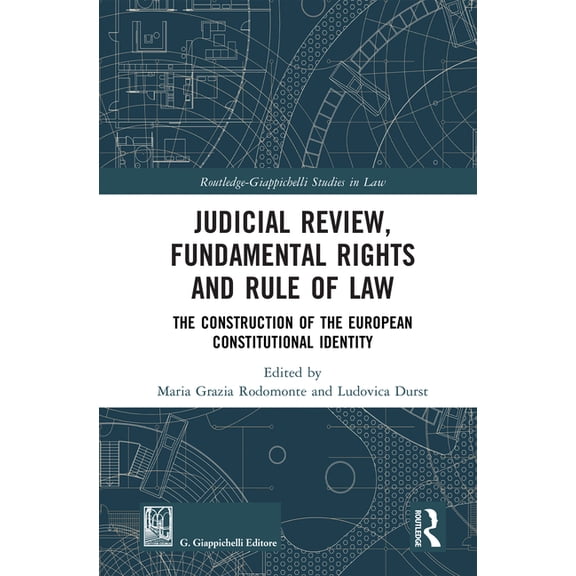 Routledge-Giappichelli Studies in Law Judicial Review, Fundamental Rights and Rule of Law: The Construction of the European Constitutional Identity, (Hardcover)
