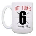 thumbnail image 2 of ThisWear 60th Birthday Mug Just Turned 6 Decades Old 60th Bday Gifts Turn 60 15oz Coffee Mug Multi, 2 of 4