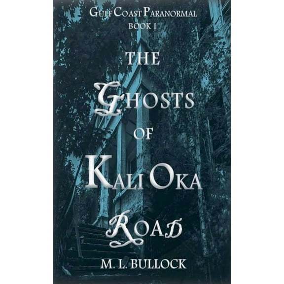Gulf Coast Paranormal The Ghosts of Kali Oka Road, Book 1, (Paperback)