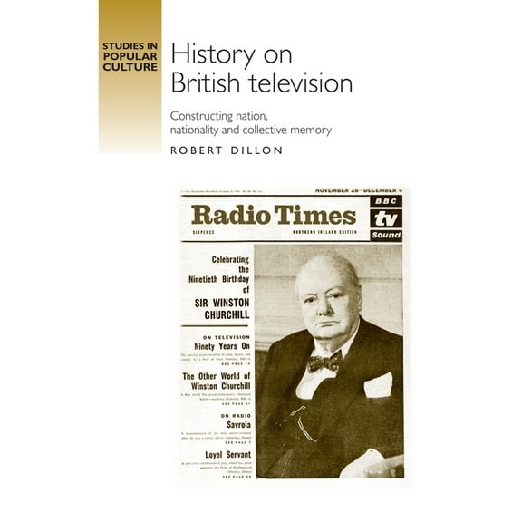Studies in Popular Culture: History on British Television: Constructing Nation, Nationality and Collective Memory (Hardcover)