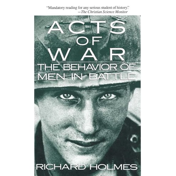 Pre-Owned Acts of War: The Behavior of Men in Battle (Paperback) 0029148510 9780029148518