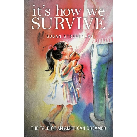 It's How We Survive: The Tale of an American Dreamer (Paperback)